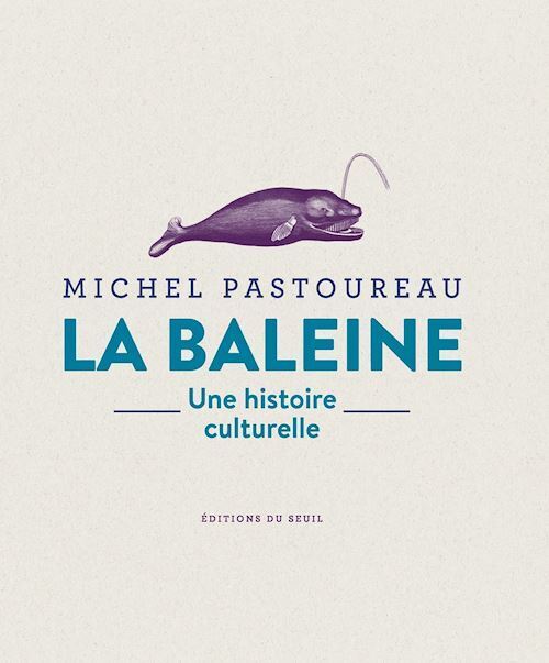 LA BALEINE . UNE HISTOIRE CULTURELLE  - PASTOUREAU MICHEL - SEUIL