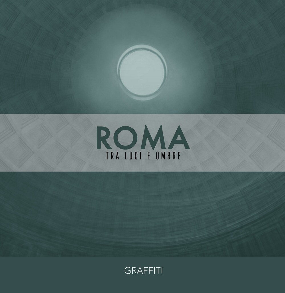 Roma. Tra luci e ombre. - [Graffiti]
