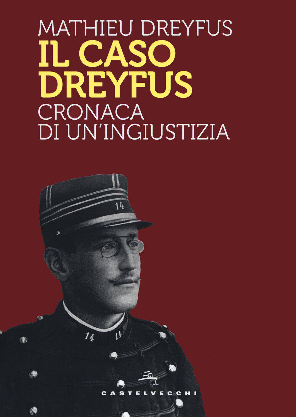 Il caso Dreyfus. Cronaca di un'ingiustizia - Dreyfus Mathieu