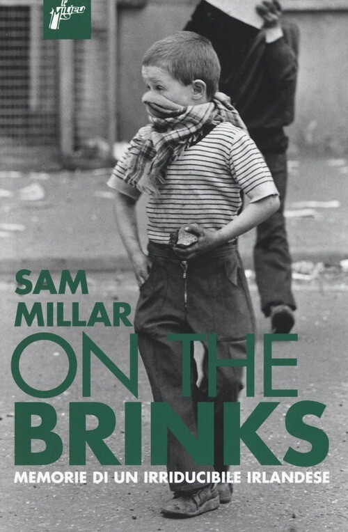 ON THE BRINKS. MEMORIE DI UN IRRIDUCIBILE IRLANDESE MILLAR SAM
