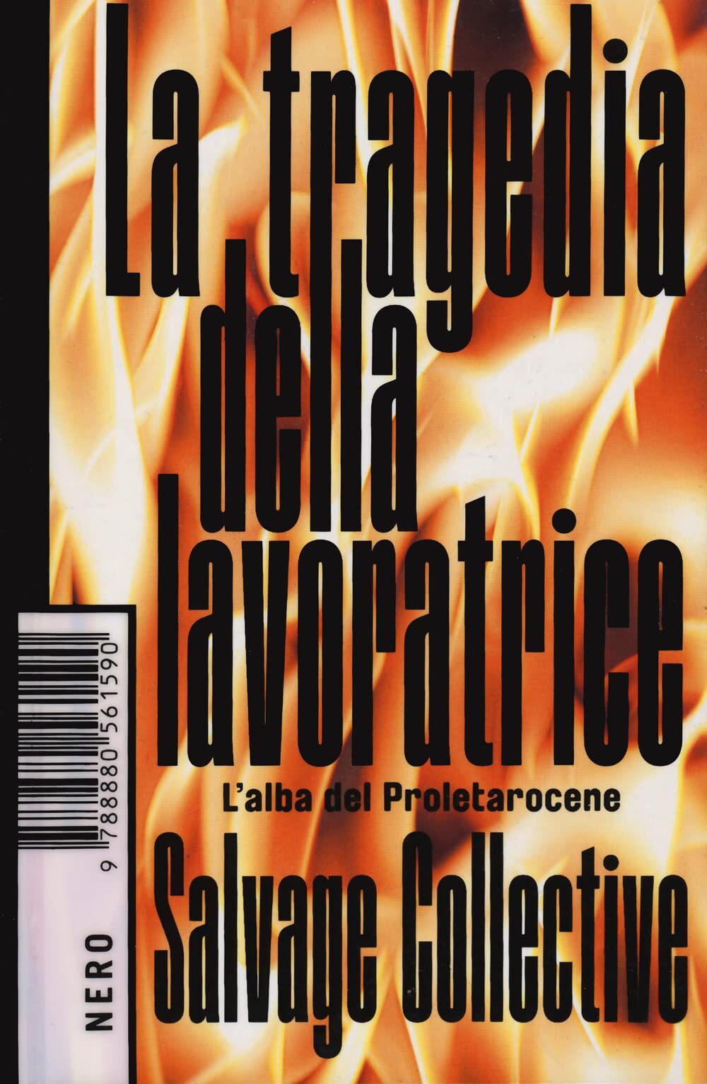 9788880561590 La tragedia della lavoratrice. L'alba del Proletarocene - Salvage