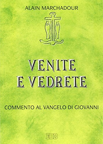 9788810211335 Venite e vedrete. Commento al Vangelo di Giovanni - Alain Marchado