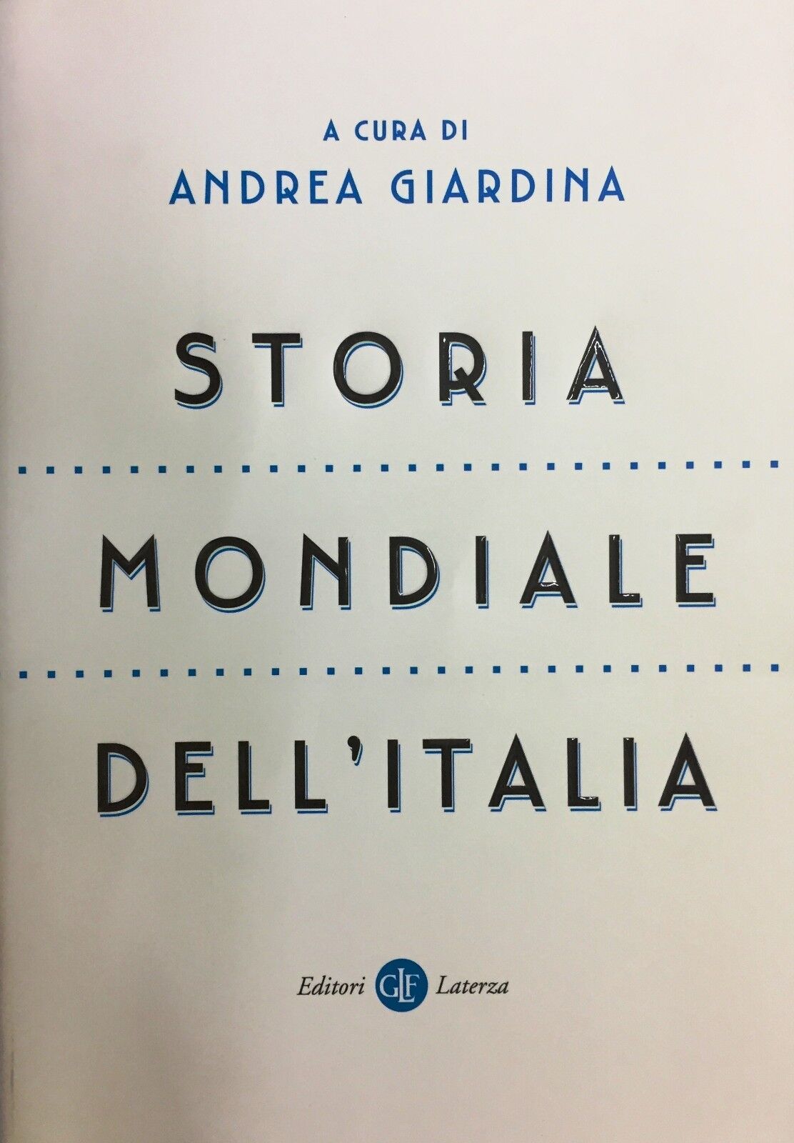 (Storia) A. Giardina - STORIA MONDIALE DELL'ITALIA - Laterza 2017