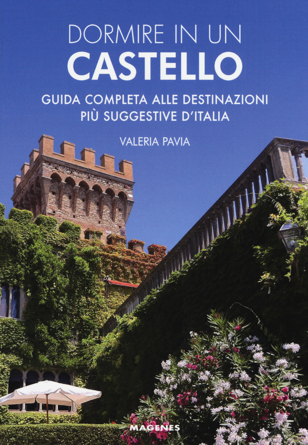 Libri Valeria Pavia - Dormire In Un Castello. Guida Completa Alle Destinazioni P