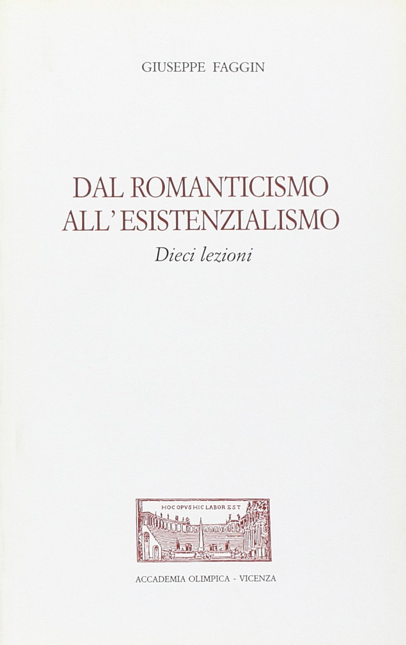 Libri Giuseppe Faggin - Dal Romanticismo All'esistenzialismo. Dieci Lezioni