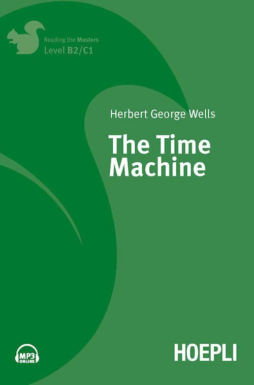 THE TIME MACHINE . LEVEL B2/C1  - WELLS HERBERT GEORGE - HOEPLI
