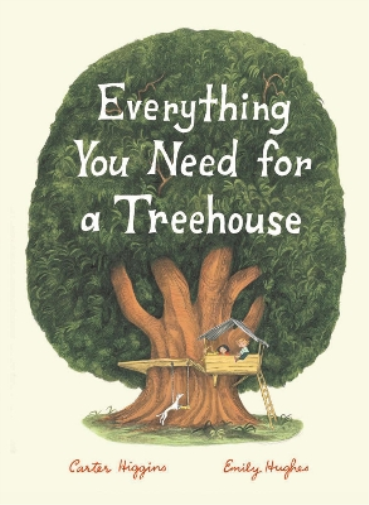 Carter Higgins Everything You Need for a Treehouse (Copertina rigida)