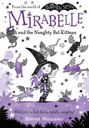 Harriet Muncaster Mirabelle and the Naughty Bat Kittens (Tascabile)