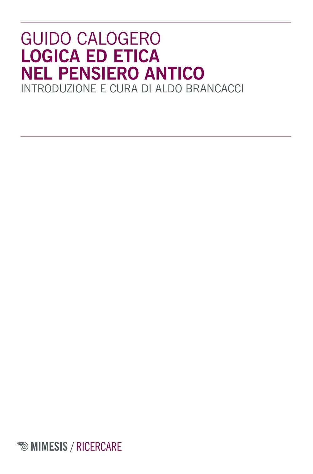Logica ed etica nel pensiero antico - [Mimesis Edizioni]