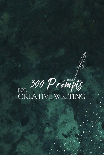 Journey Together Publishing 300 Prompts for Creative Writing (Tascabile)
