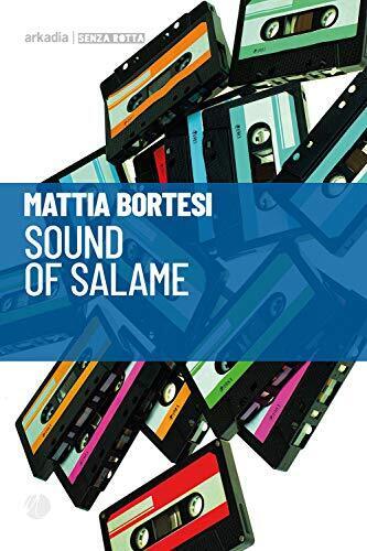 9788868512170 Sound of salame - Mattia Bortesi
