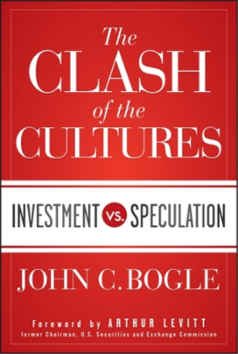 John C. Bogle The Clash of the Cultures (Copertina rigida)