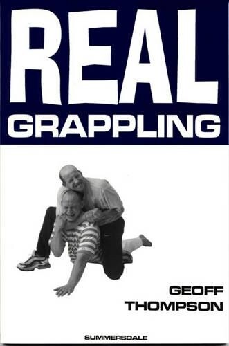 Geoff Thompson Real Grappling (Tascabile) Martial Arts