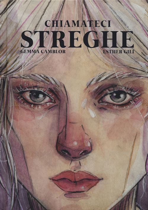 CHIAMATECI STREGHE  - CAMBLOR GEMMA - Rebelle Edizioni