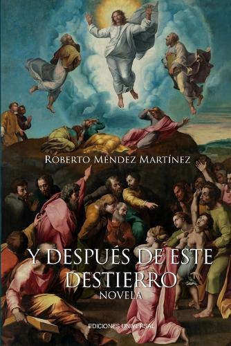 Roberto M�ndez  Y DESPU�S DE ESTE DESTIERRO. Las profec�as de Mar�a  (Tascabile)