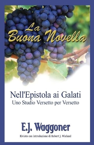 Ellet J Waggoner La Buona Novella (Tascabile)