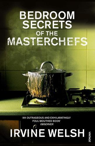 Irvine Welsh The Bedroom Secrets of the Master Chefs (Tascabile)