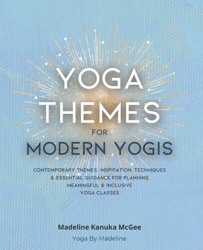 Madeline Kanuka McGee Yoga Themes for Modern Yogis (Tascabile)