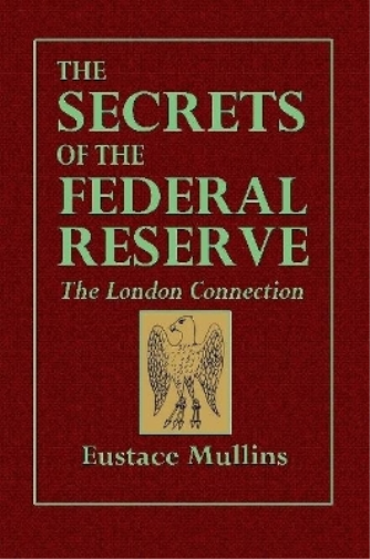 Eustace Mullins The Secrets of the Federal Reserve -- The London Con (Tascabile)