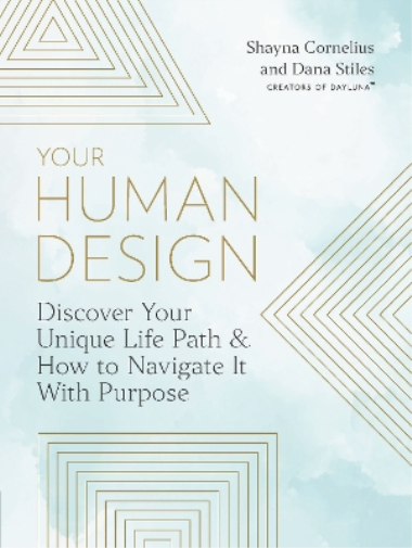 Shayna Cornelius Dana Stiles Your Human Design (Tascabile)