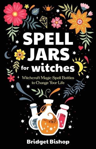 Bridget Bishop Spell Jars for Witches (Tascabile)