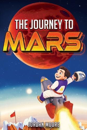 Jordan Moore The Journey To Mars (Tascabile)