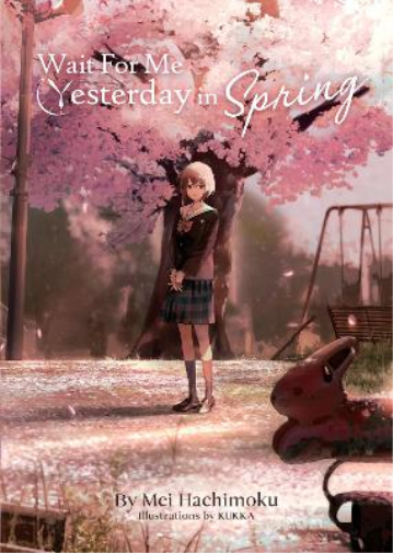 Mei Hachimoku Wait For Me Yesterday in Spring (Light Novel) (Tascabile)