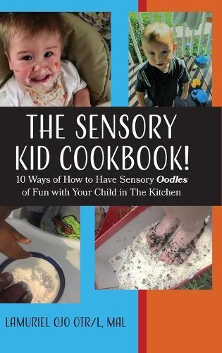 Lamuriel Ojo The Sensory KID Cookbook! (Copertina rigida) Sensory Kid Cookbook