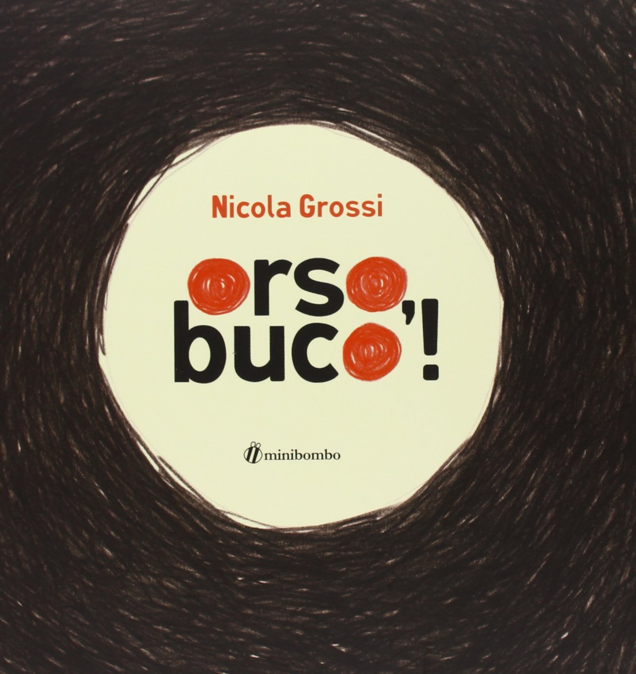 Libri Nicola Grossi - Orso, Buco! Ediz. Illustrata