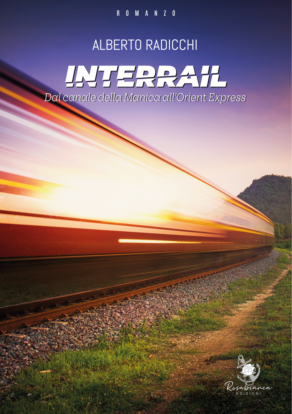 Interrail. Dal Canale della Manica all'Orient Express - Radicchi Alberto