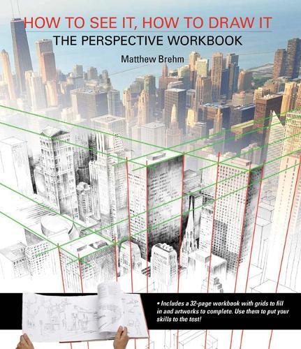 Matthew Brehm How to See It, How to Draw It: The Perspective Workboo (Tascabile)