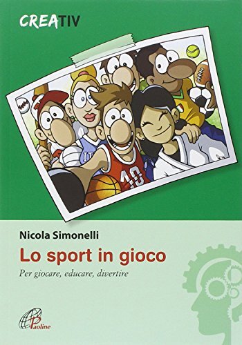 9788831545068 Lo sport in gioco. Per giocare, educare, divertire - Nicola Simone