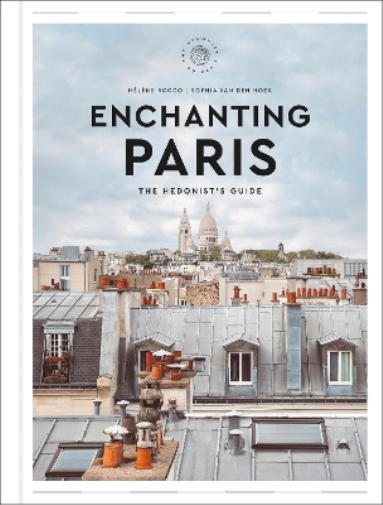 Hélène Rocco Enchanting Paris (Copertina rigida) Hedonist Guide