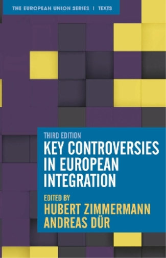 Andreas Dür Hubert Zimmerma Key Controversies in European Integrati (Tascabile)