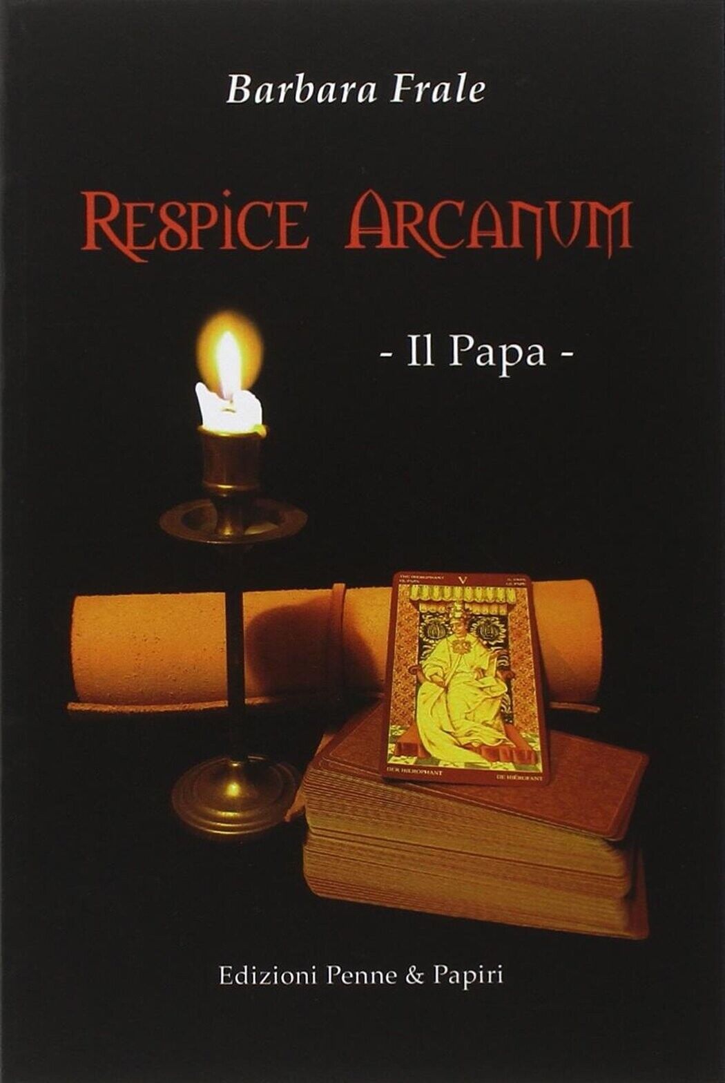 Respice Arcanum. Il Papa - [Edizioni Penne & Papiri]