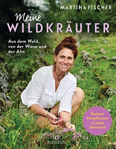 Martina Fischer Meine Wildkräuter: Aus dem Wald, von der Wies (Copertina rigida)