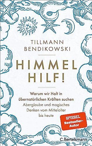 Tillmann Bendik Himmel hilf!: Warum wir Halt in übernatürlich (Copertina rigida)