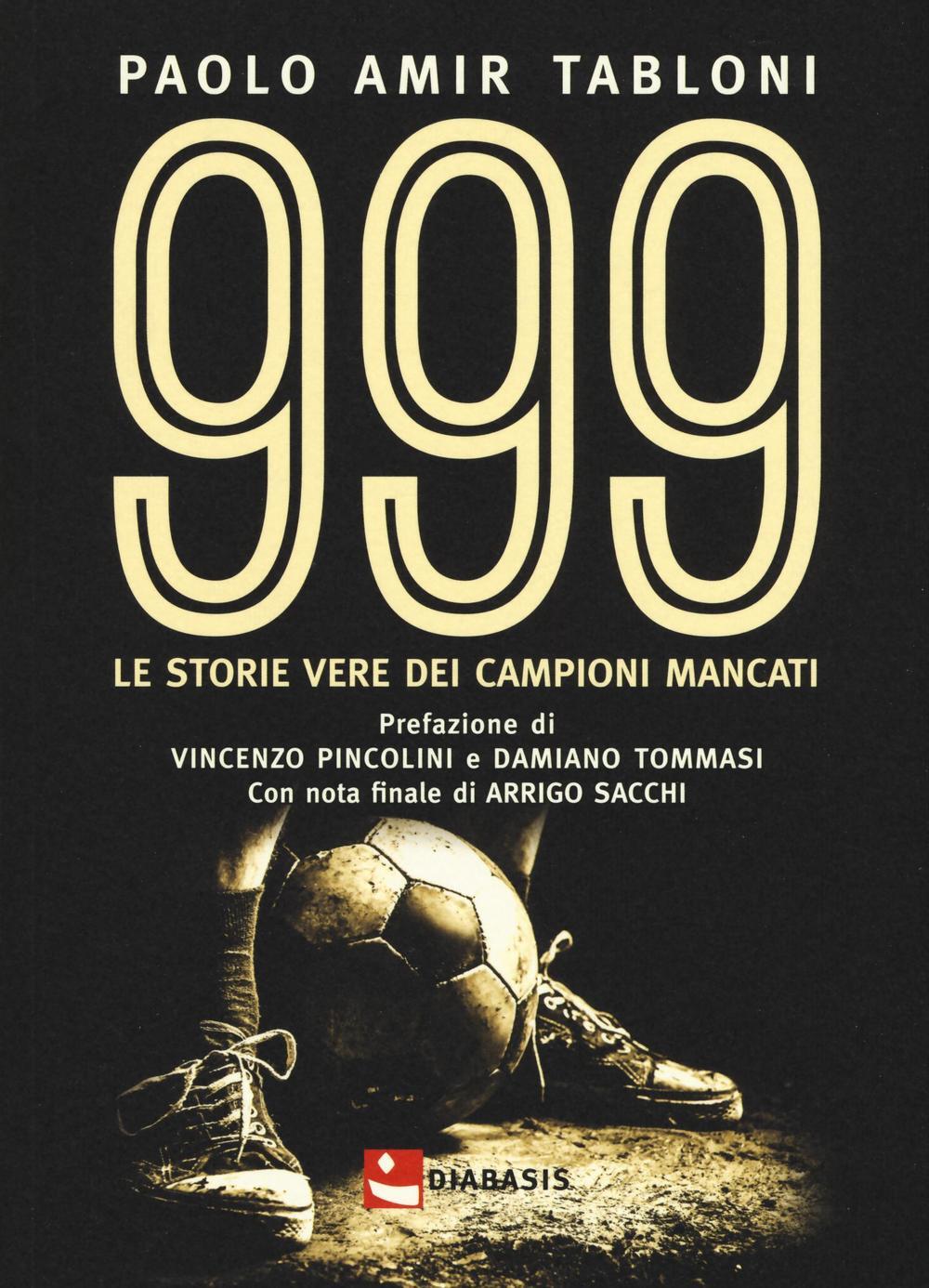 Libri Tabloni Paolo Amir - 999. Le Storie Vere Di Campioni Mancati