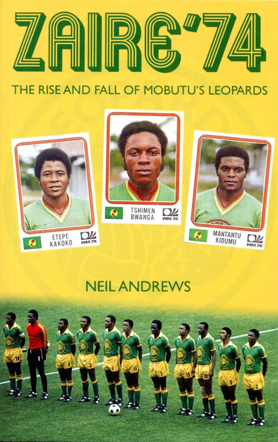 Zaire '74 - The Rise E Fall Di Mobutu's Leopardi - 1974 FIFA World Cup Libro