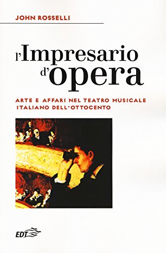 9788859246299 L'impresario d'opera. Arte e affari nel teatro mus...ell'Ottocento