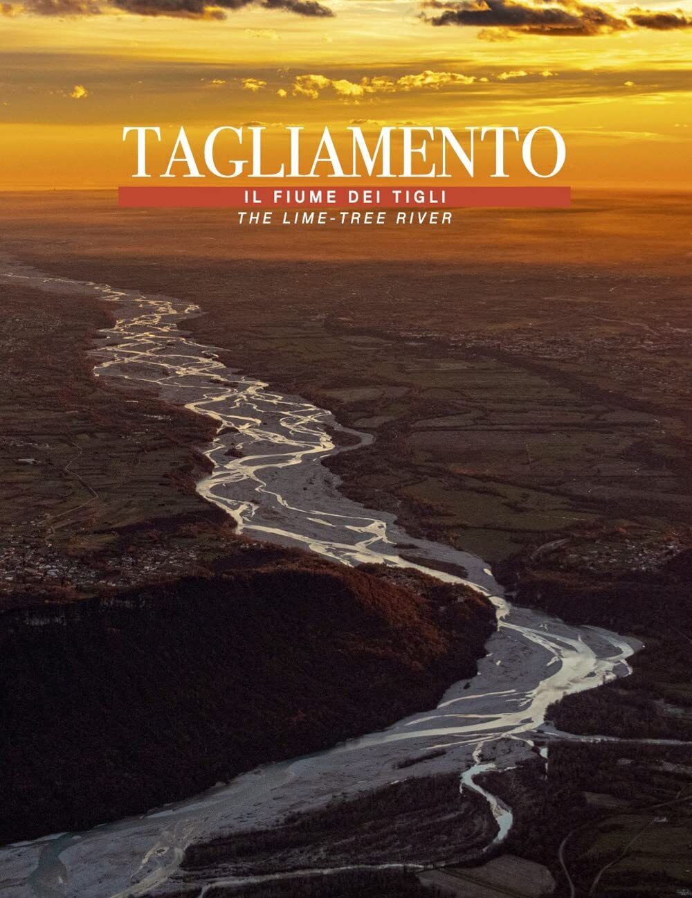 9788894348774 Tagliamento... Il fiume dei tigli-The lime... Tree river - Umberto