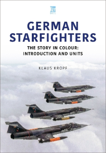 Klaus Kropf German Starfighters (Tascabile) Historic Military Aircraft Series