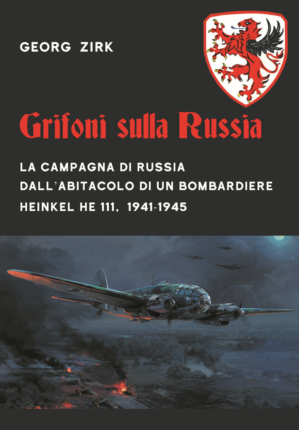 Grifoni sulla Russia. La campagna di Russia dall'abitacolo di un bombardie...