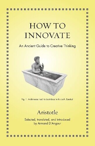 Aristotle How to Innovate (Copertina rigida) Ancient Wisdom for Modern Readers