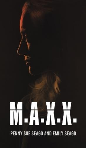 Penny Sue Seago Emily Seago M.A.X.X. (Copertina rigida)