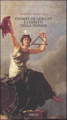Olympe de Gouges e i diritti della donna - Mousset Sophie