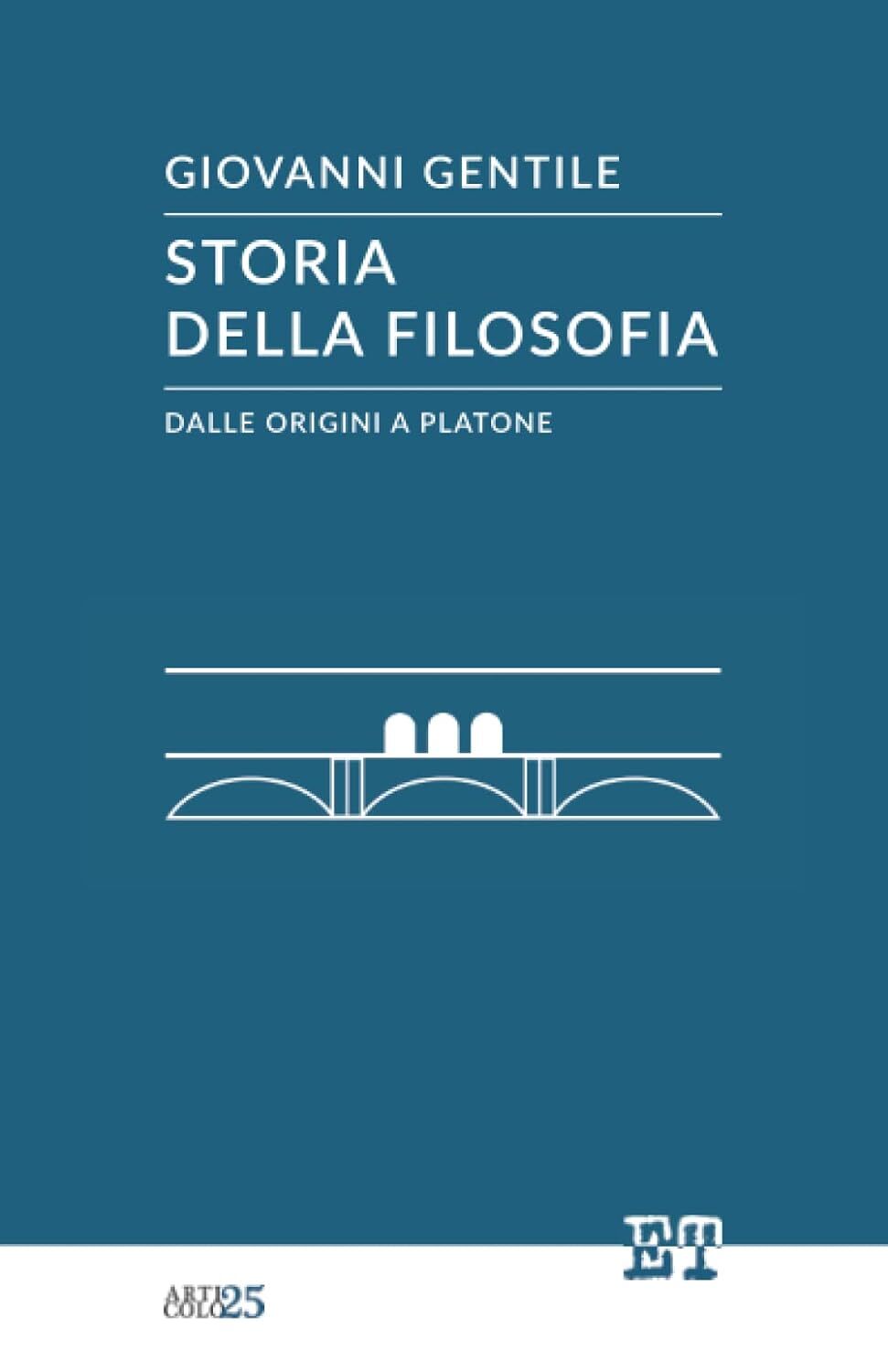 9788896576519 Storia della filosofia dalle origini a Platone - Giovanni Gentile