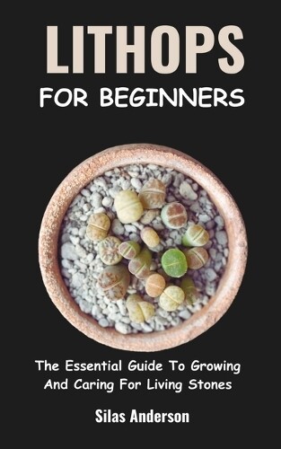 Silas Anderson Lithops for Beginners (Tascabile)