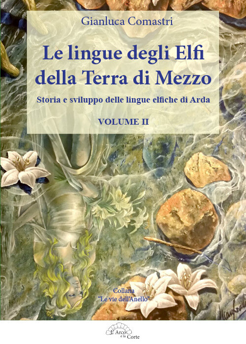 LINGUE DEGLI ELFI DELLA TERRA DI MEZZO (LE). VOL. 2: STORIA E SVILUPPO COMASTRI