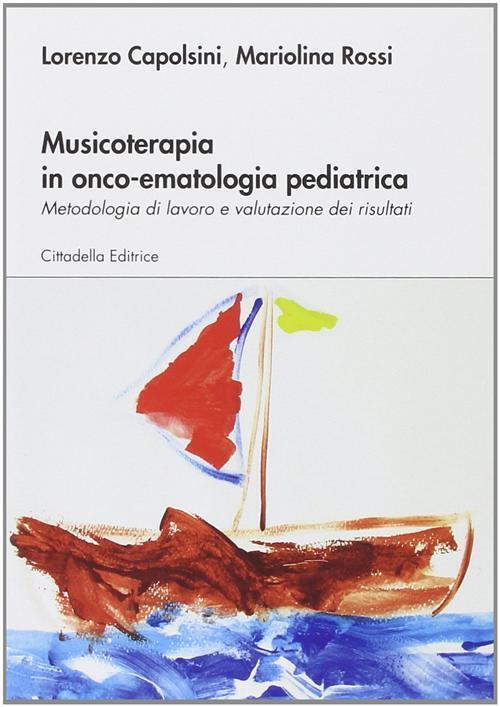 Musicoterapia in onco-ematologia pediatrica. Metodologia di lavoro e valut...